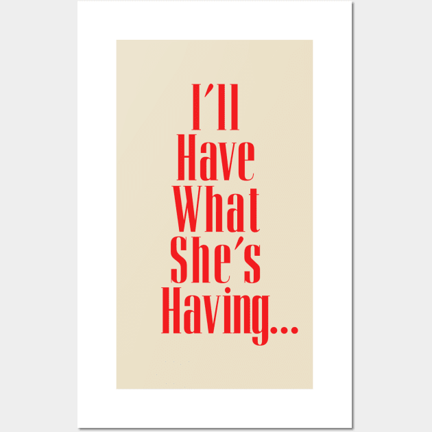 I'll Have What She's Having... Wall Art by Indie Pop